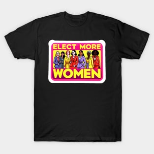 Elect More Women - Support Women in Politics T-Shirt